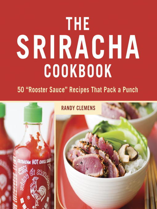 Title details for The Sriracha Cookbook by Randy Clemens - Available